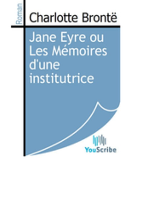 Title details for Jane Eyre ou Les Mémoires d'une institutrice by Charlotte Brontë - Available